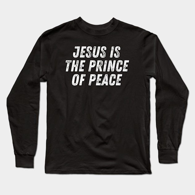 Christian Quote Jesus Is The Prince Of Peace Long Sleeve T-Shirt by Art-Jiyuu